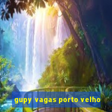 gupy vagas porto velho